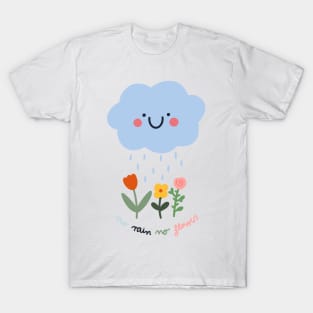 No rain no flowers T-Shirt